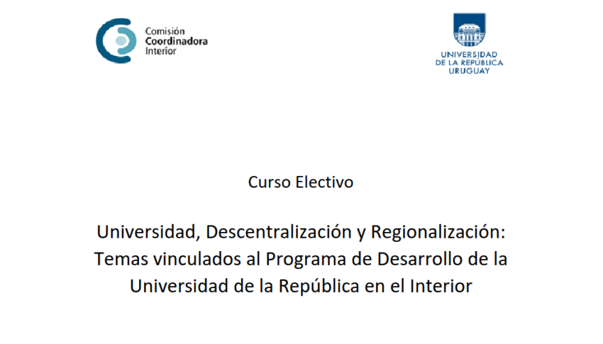 Curso Electivo: Universidad, Descentralización y Regionalización:Temas vinculados al Programa de Desarrollo de la Universidad de la República en el Interior