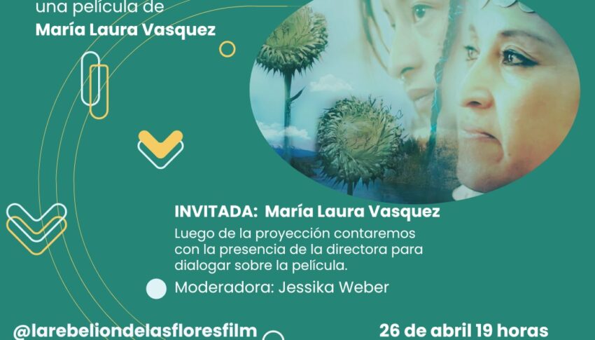 “Cine para el Buen Vivir: La Rebelión de las Flores” presentará documental y debate en Montevideo y Paloma Rocha